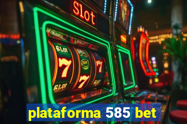 plataforma 585 bet